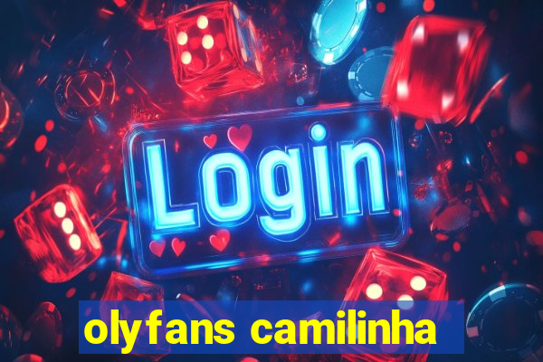 olyfans camilinha